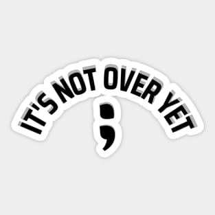 ; Its not over yet (shadow) Sticker